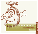 Je suis un saumon